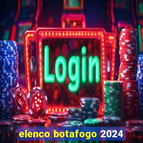 elenco botafogo 2024